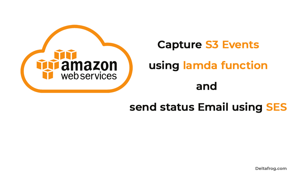 Capture S3 Events Using Lambda Function And Send Status Mail Using SES